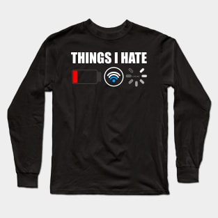 Things I Hate Programmer Gamer Computer Nerd Long Sleeve T-Shirt